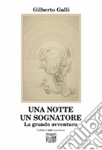 Una notte un sognatore. La grande avventura libro