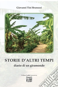 Storie d'altri tempi. diario di un giramondo libro