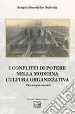 I conflitti di potere nella moderna cultura organizzativa libro