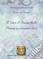 Antologia delle più belle poesie del Premio Il giro d'Italia delle poesie in cornice 2022 libro