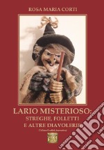 Lario misterioso: streghe, folletti e altre diavolerie libro