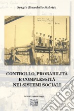 Controllo, probabilità e complessità nei sistemi sociali libro