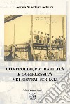 Controllo, probabilità e complessità nei sistemi sociali libro