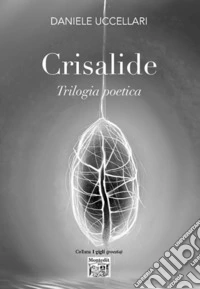 Crisalide. Trilogia poetica libro