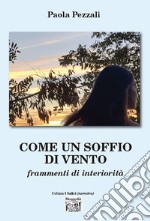 Come un soffio di vento. Frammenti di interiorità