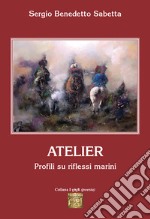 Atelier. Profili su riflessi marini libro