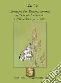 Antologia dei racconti vincitori del premio letterario Città di Melelgnano 2023 libro