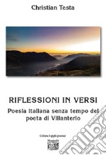 Riflessioni in versi. Poesia italiana senza tempo del poeta di Villanterio libro