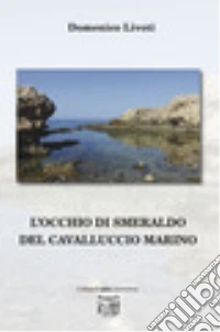 L'occhio di smeraldo del cavalluccio marino libro