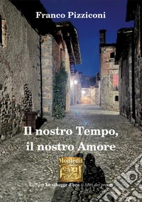Il nostro Tempo, il nostro Amore libro