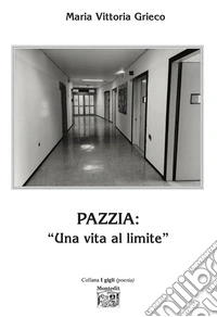 Pazzia: una vita al limite libro