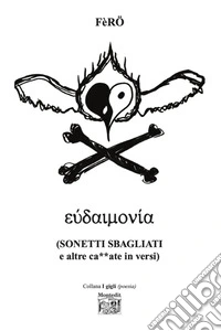 Eudaimonía (Sonetti sbagliati e altre ca**ate in versi) libro