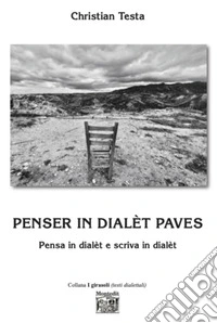 Penser in dialèt paves. Pensa in dialèt e scriva in dialèt libro