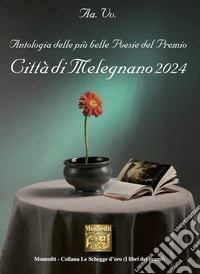 Antologia delle più belle poesie del Premio Città di Melegnano 2024 libro