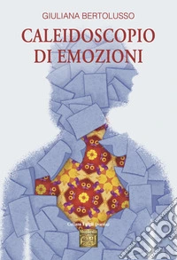 Caleidoscopio di emozioni libro