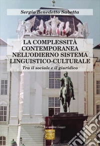 La complessità contemporanea nell'odierno sistema linguistico-culturale. Tra il sociale e il giuridico libro