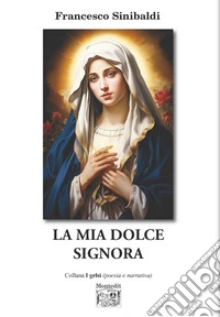 La mia dolce Signora libro
