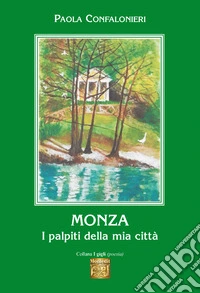 Monza. I palpiti della mia città libro