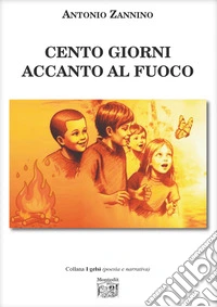 Cento giorni accanto al fuoco libro