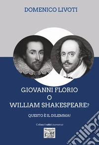 Giovanni Florio o William Shakespeare? Questo è il dilemma