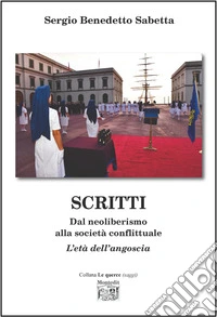 Scritti. Dal neoliberismo alla società conflittuale. L'età dell'angoscia libro