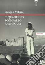 Il quaderno scomparso a Vinkovci libro