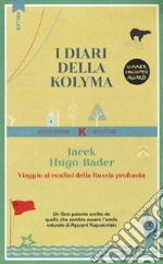 I diari della Kolyma. Viaggio ai confini della Russia profonda libro