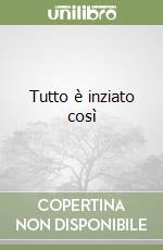 Tutto è inziato così