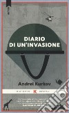 Diario di un'invasione libro di Kurkov Andrei