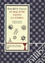 Le malattie fanno la storia. Dall'età antica ai giorni nostri