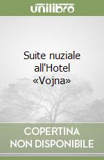 Suite nuziale all'Hotel «Vojna» libro