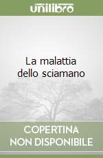 La malattia dello sciamano