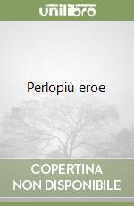 Perlopiù eroe libro