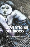 La vertigine del gioco. L'azione dell'Internazionale situazionista tra arte e politica. Ediz. illustrata libro