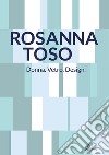 Rosanna Toso. Donna. Vetro. Design.. Ediz. illustrata libro