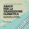 Abaco per la transizione climatica. Primo catalogo per pianificare l'adattamento nell'Alto Adriatico libro