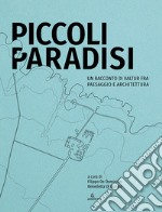 Piccoli paradisi. Un racconto di Valtur fra paesaggio e architettura. Ediz. illustrata