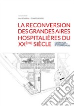 La reconversion des grandes aires hospitalières du XXème siècle. Expériences nationales et internationales