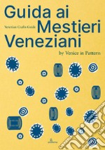 Guida ai mestieri veneziani. Ediz. italiana e inglese