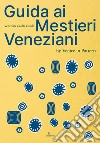 Guida ai mestieri veneziani. Ediz. italiana e inglese libro di Venice in Pattern