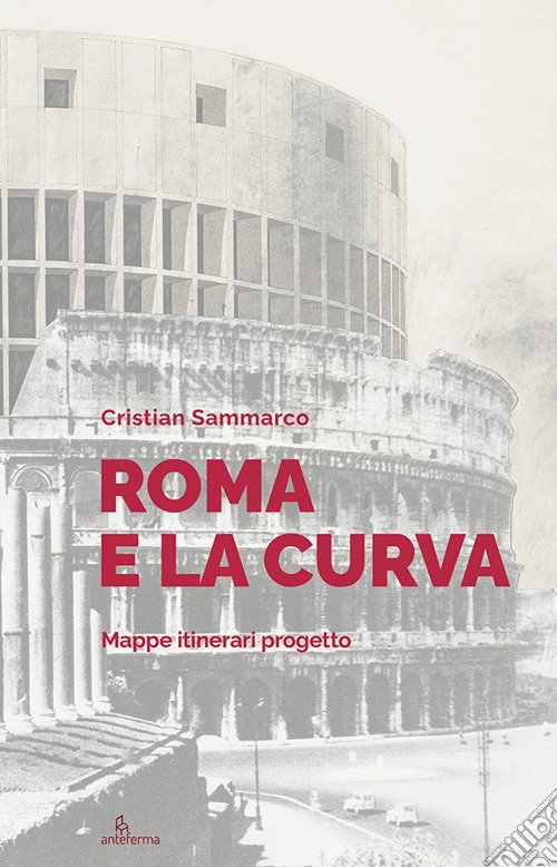 Roma e la curva. Mappe itinerari progetto