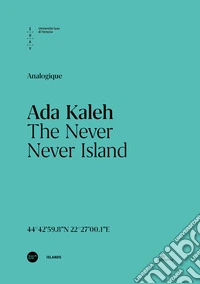 Ada Kaleh. The never never island. Ediz. italiana e inglese libro