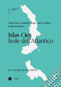 Islas Cíes. Isole dell'Atlantico. Ediz. italiana e inglese libro
