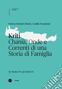 Kriti. Chanià, onde e correnti di una storia di famiglia. Ediz. italiana e inglese libro