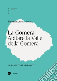La Gomera. Abitare la Valle di Gomera. Ediz. italiana e inglese libro