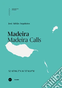 Madeira. Madeira Calls. Ediz. italiana e inglese libro