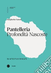 Pantelleria. Profondità nascoste. Ediz. italiana e inglese libro