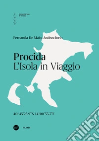 Procida. L'isola in viaggio. Ediz. italiana e inglese libro