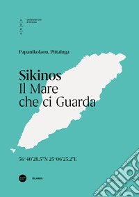 Sikinos. Il mare che ci guarda. Ediz. italiana e inglese libro