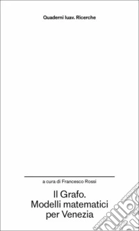 Il grafo. Modelli matematici per Venezia libro